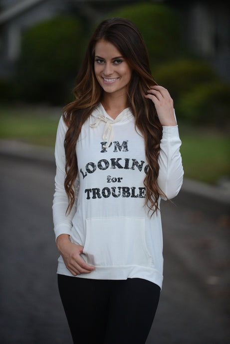 â3I'm Looking for Troubleâ3 Hoodie - White